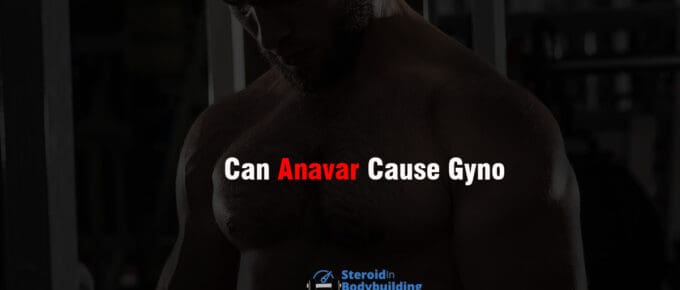Can Anavar Cause Gyno