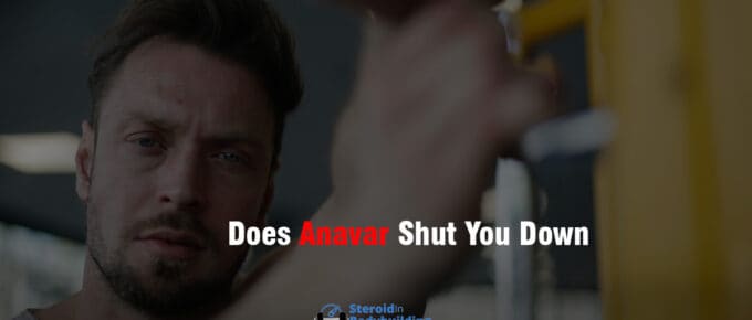 Does Anavar Shut You Down