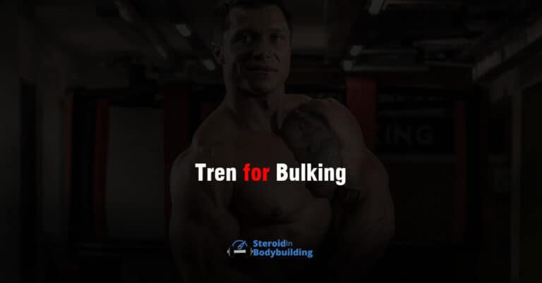 Tren for Bulking: How to Use and Dosage?