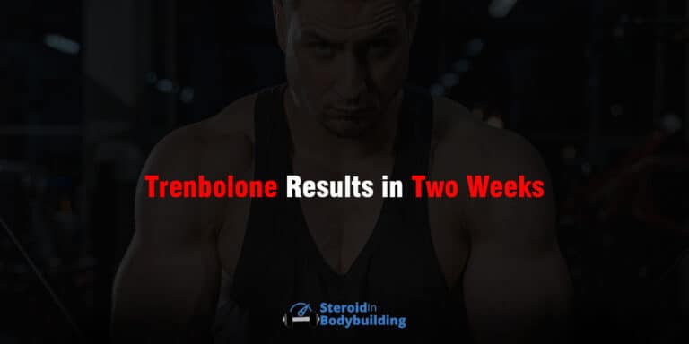 Trenbolone Results in 2 Weeks: My Story