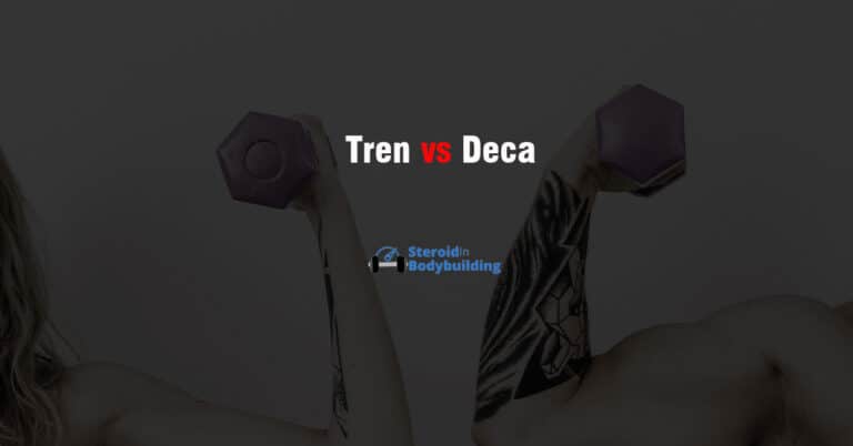 Tren vs Deca: What’s better? (mass, strength, bulking, gyno)