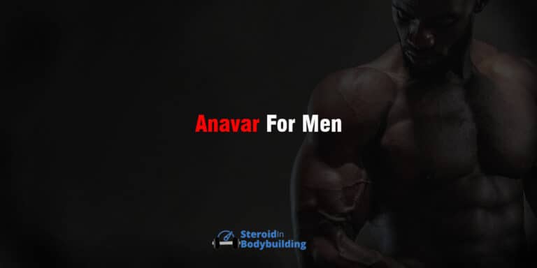 Anavar for Men: IS IT ANY GOOD?
