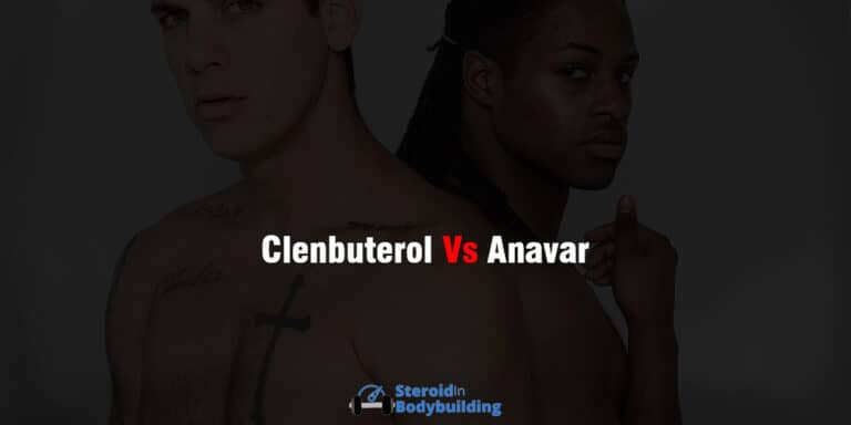 Clenbuterol vs Anavar: Which Is Better?