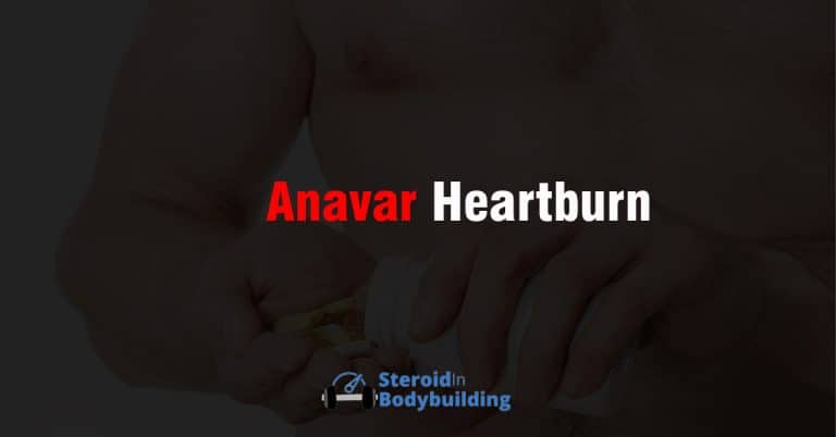 Does Anavar Give You Heartburn & Acid Reflux?