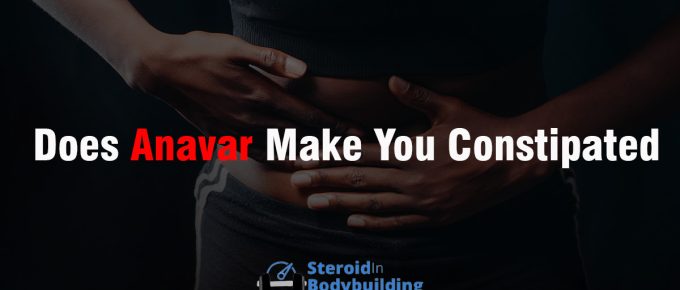 Does Anavar Make You Constipated
